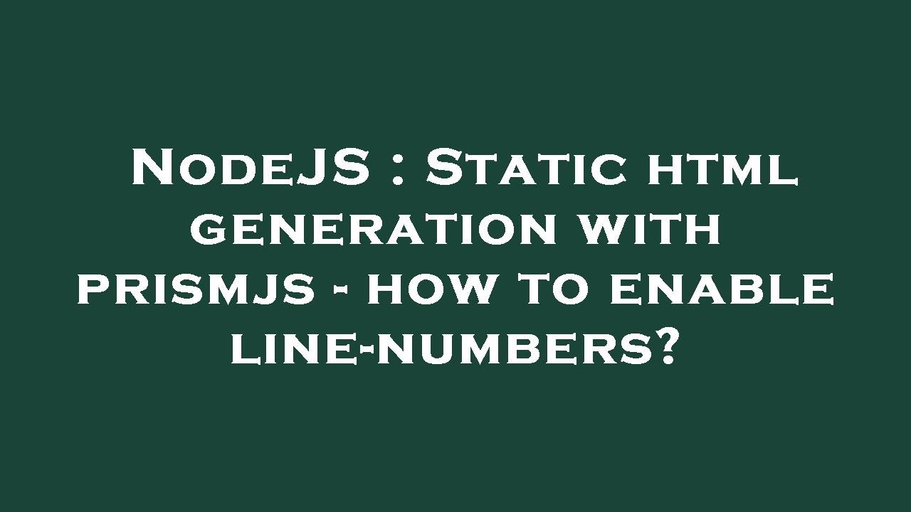 NodeJS : Static html generation with prismjs - how to enable line-numbers?