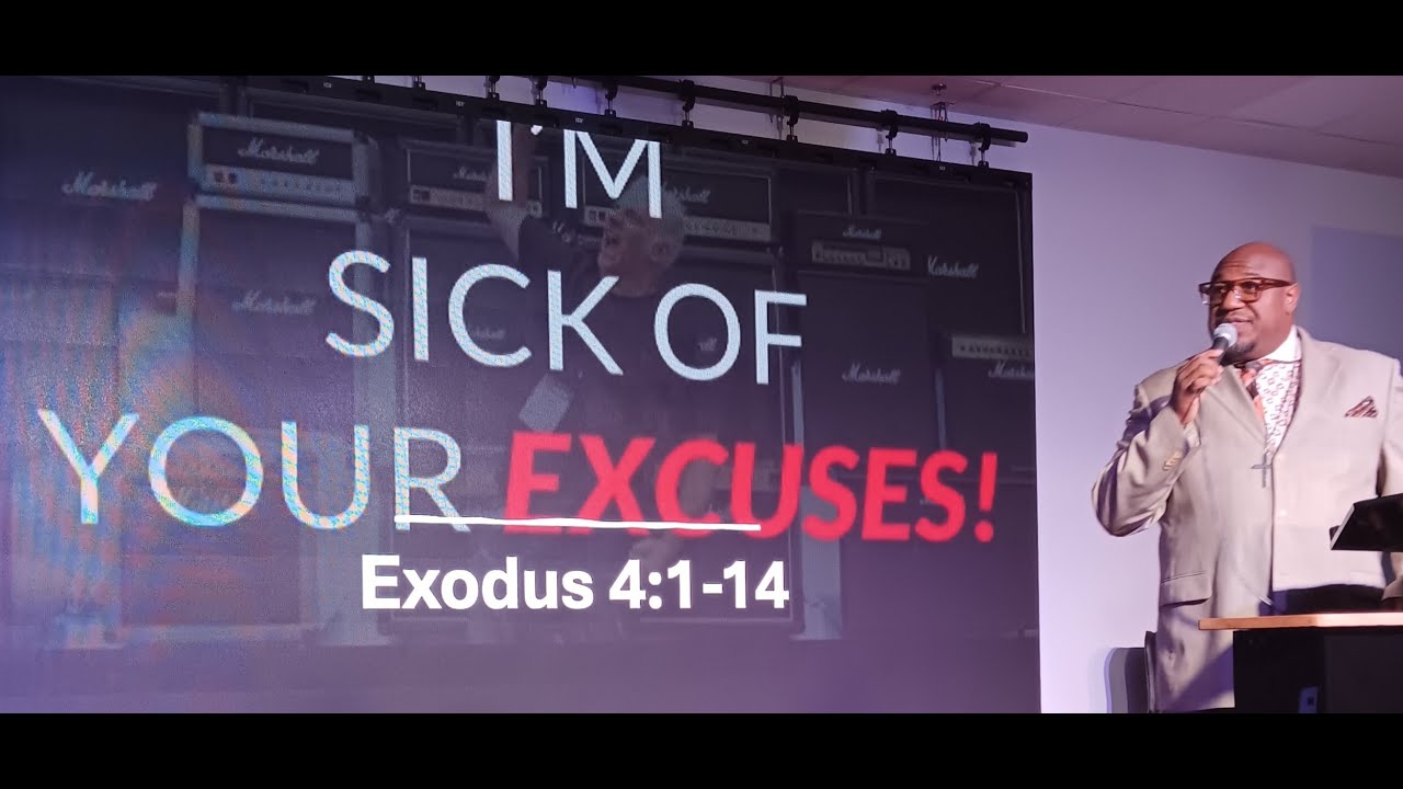 I'm Sick Of Your Excuses  Exodus 4:1-4