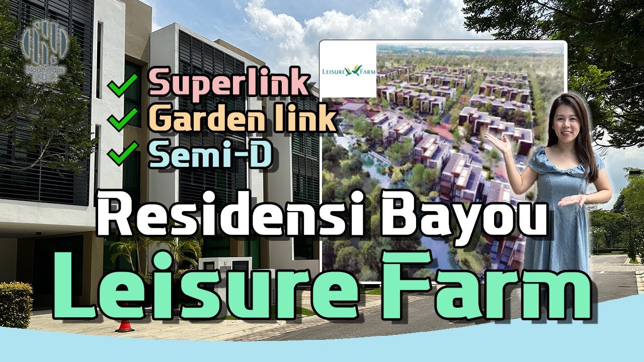 Leisure Farm Residensi Bayou | Bayou Residence |丽舍庄园 | 去Bukit Indah只有10分钟车程😍距离Tuas 2nd Link只有11km!