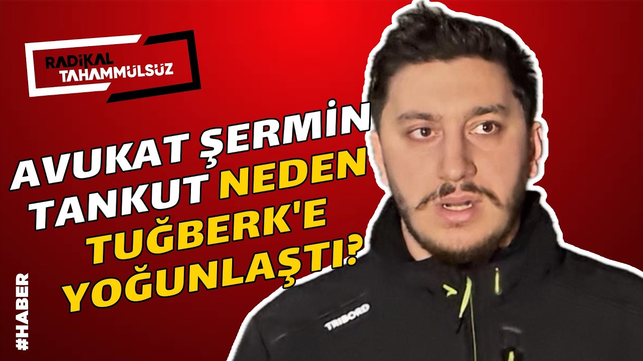Belge tartışmasında son durum! Avukat Şermin Tankut neden Tuğberk’e yoğunlaştı?