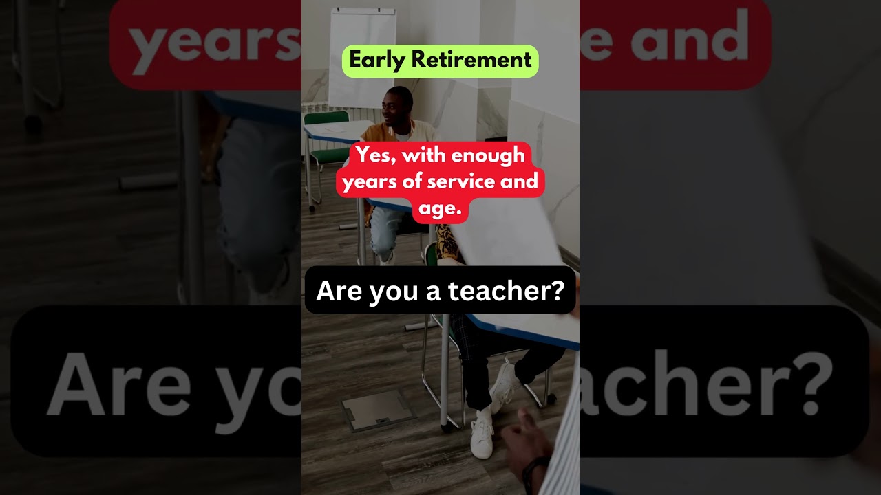 Can Teachers Retire Early with Full Benefits?