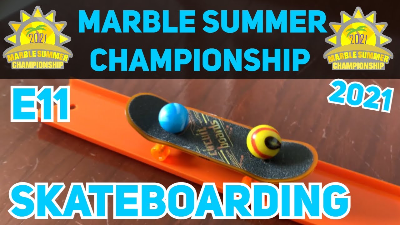 MARBLE SUMMER CHAMPIONSHIP 2021 EVENT 11: Skateboarding