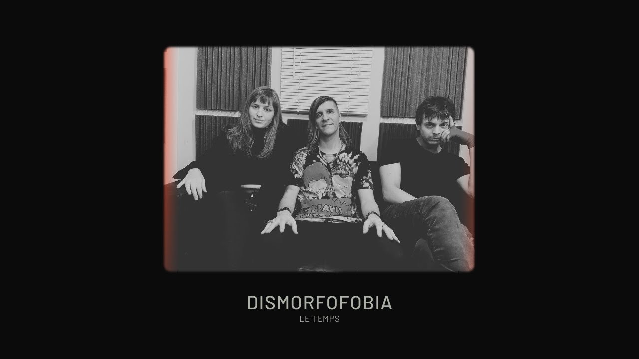 Le Temps - Dismorfofobia (VIDEOCLIP OFICIAL Dic 2023)