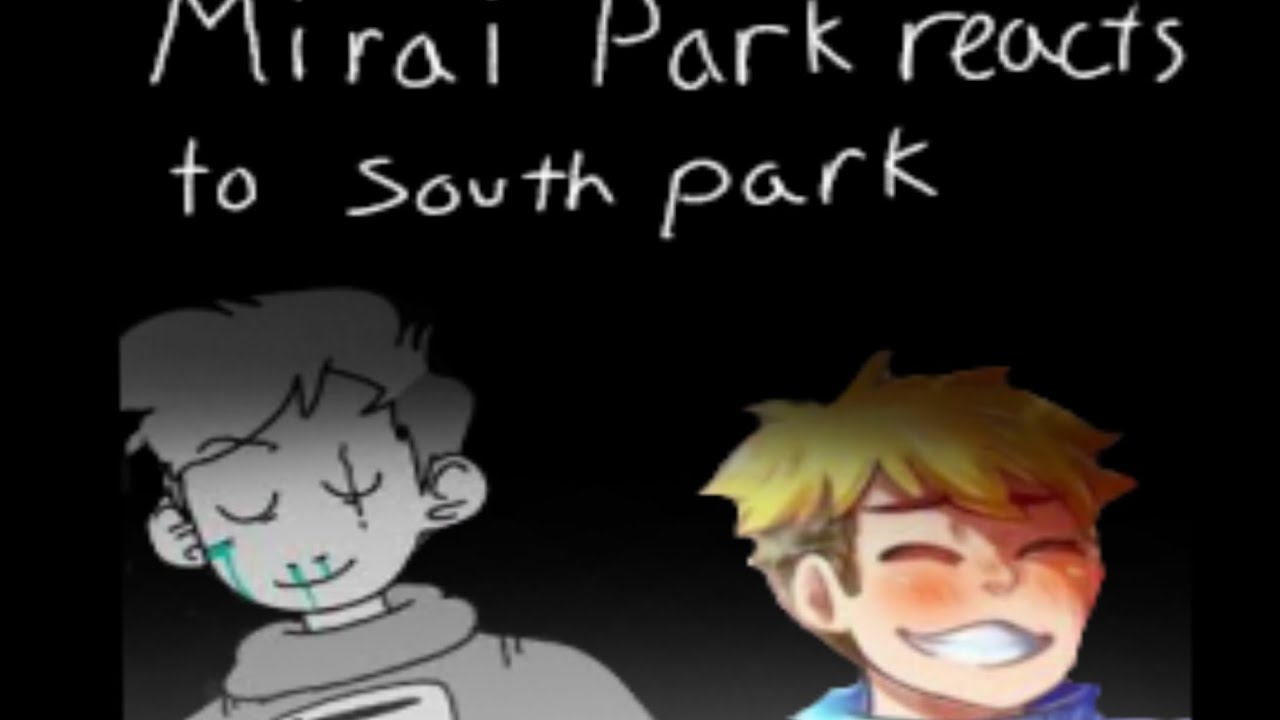 ||Mirai Park Au reacts to South Park||Full Video||