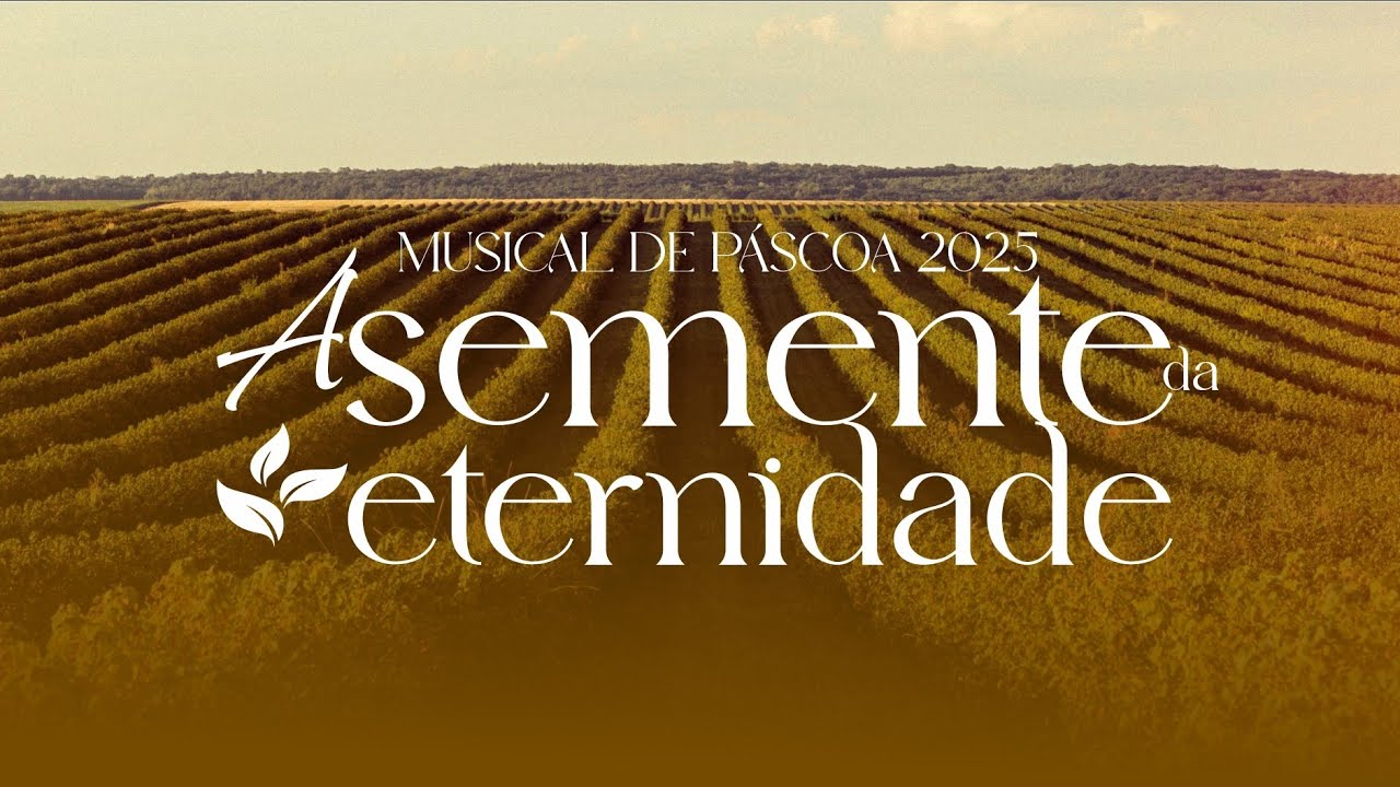 MUSICAL PÁSCOA | A SEMENTE DA ETERNIDADE  | INVC