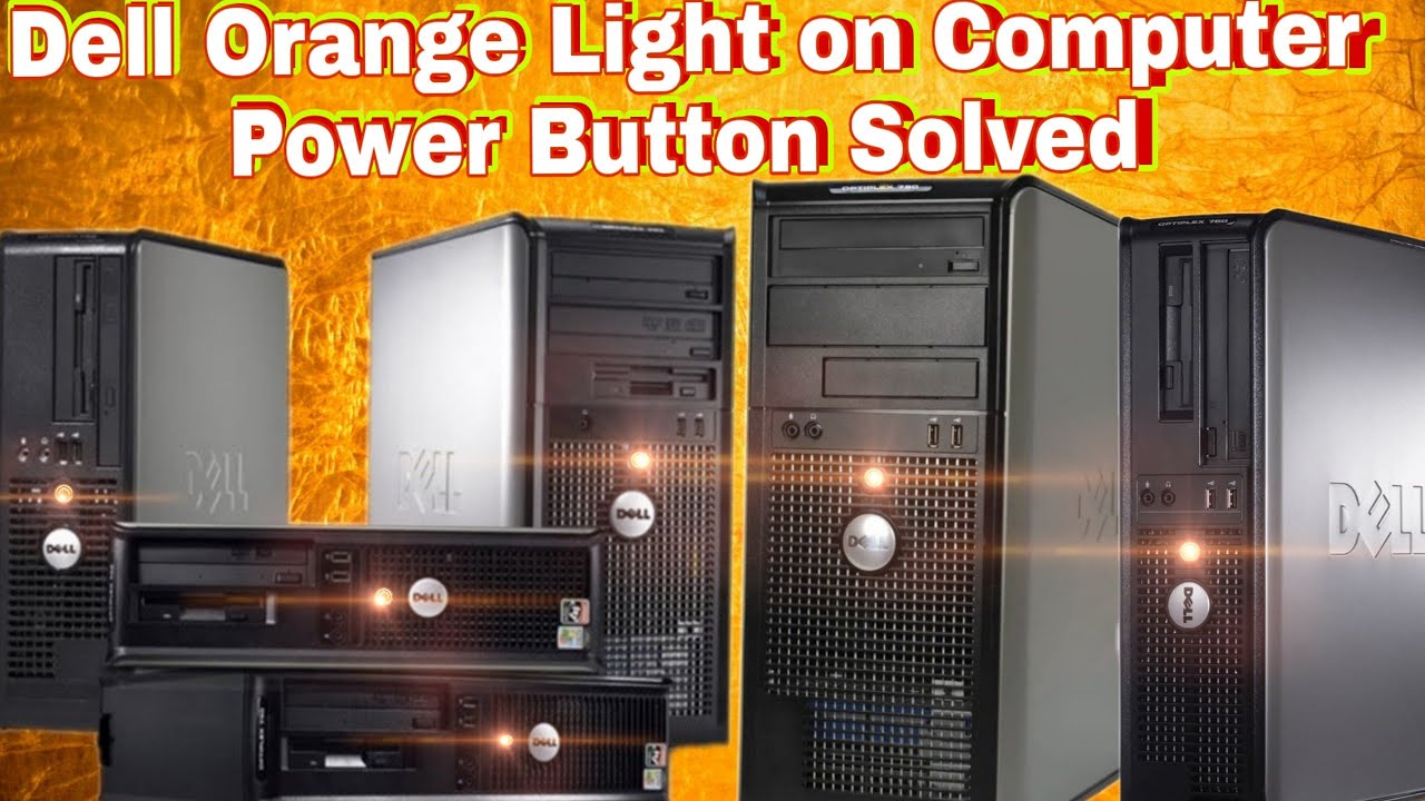 How to Fix Dell Orange Light on Computer Power Button Solved