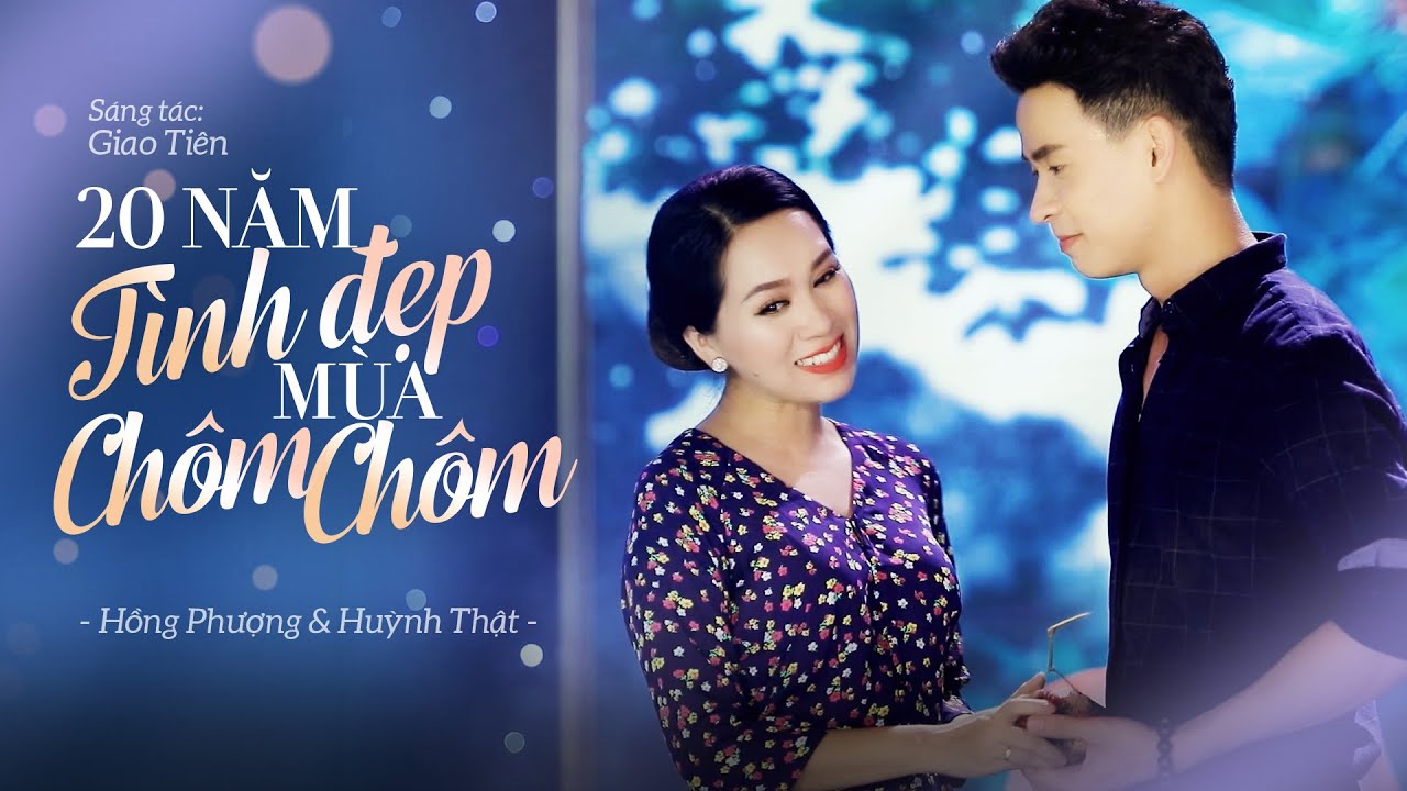 20 NĂM TÌNH ĐẸP MÙA CHÔM CHÔM - HỒNG PHƯỢNG FT HUỲNH THẬT | MV OFFICIAL