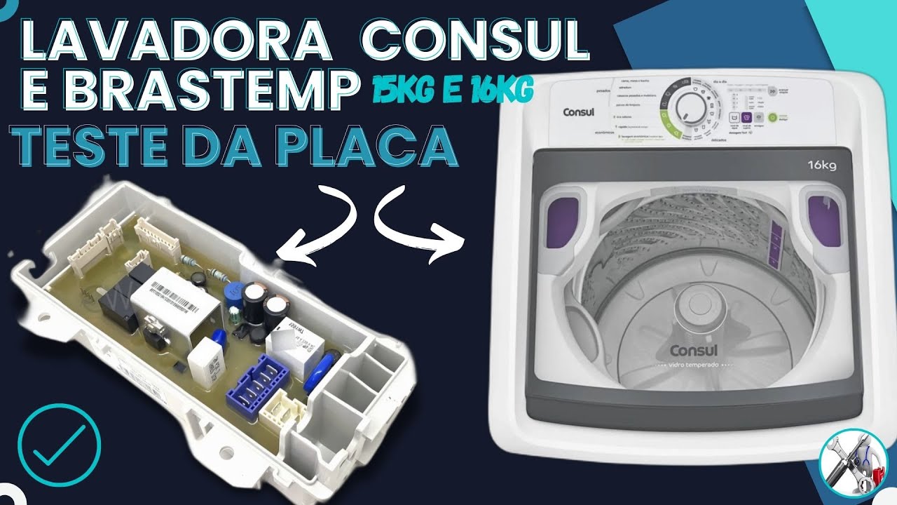 Lavadora cônsul Brastemp 15 e 16kg com trava de tampa | Veja como testar a placa blindada