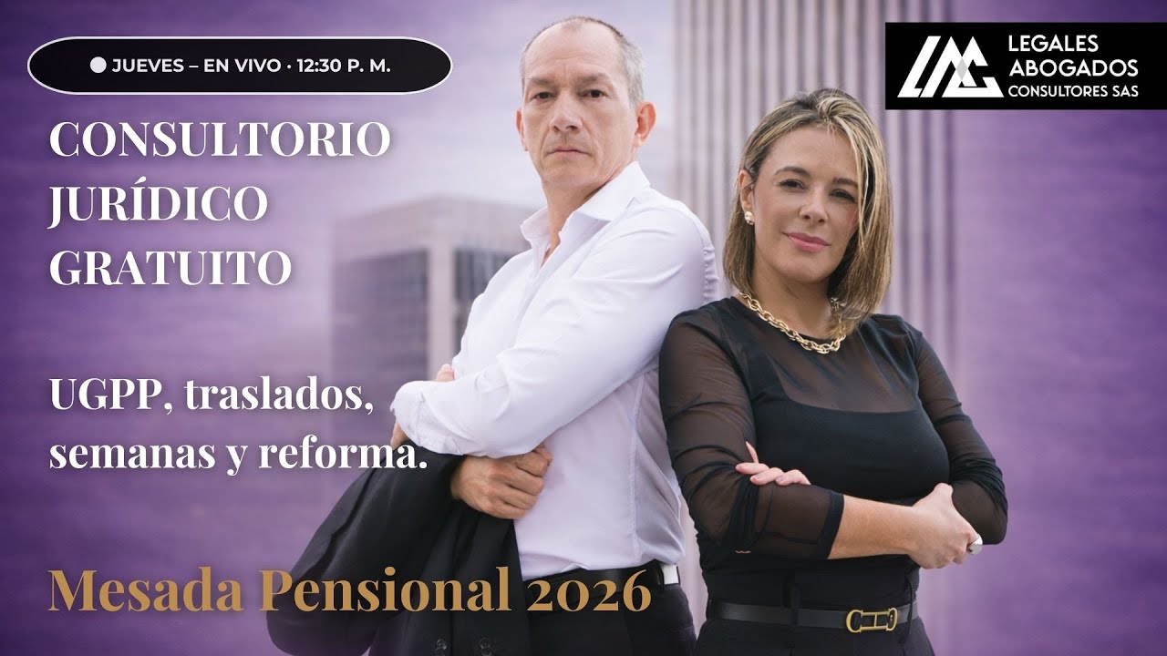 Consultorio Jurídico en Vivo: Resuelve tus dudas de UGPP, Pensiones y Seguridad. Social