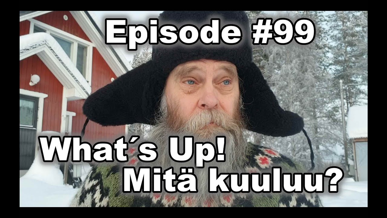 Finnish Homestead. What's Up! Mit&auml; kuuluu? Episode 99 Kuusamo. L&auml;het&auml; kysymyksi&auml;  videoomme nr 100!