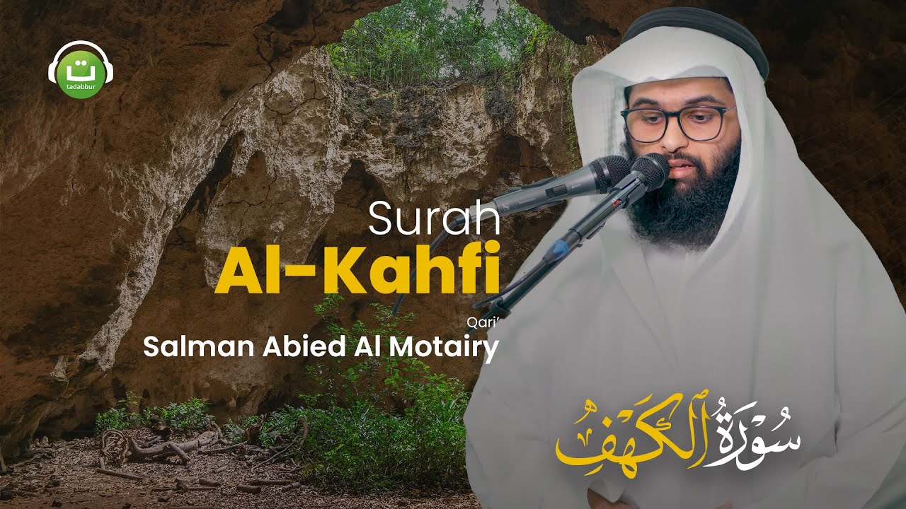 Baca Al-Kahfi سورة الكهف | Salman Abied Al Motairy | Tadabbur Daily
