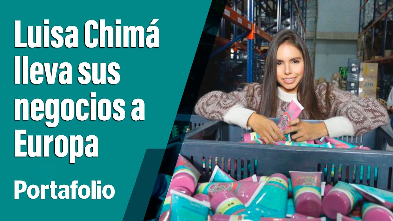 La empresaria Luisa Chima lleva sus negocios a Europa | PORTAFOLIO