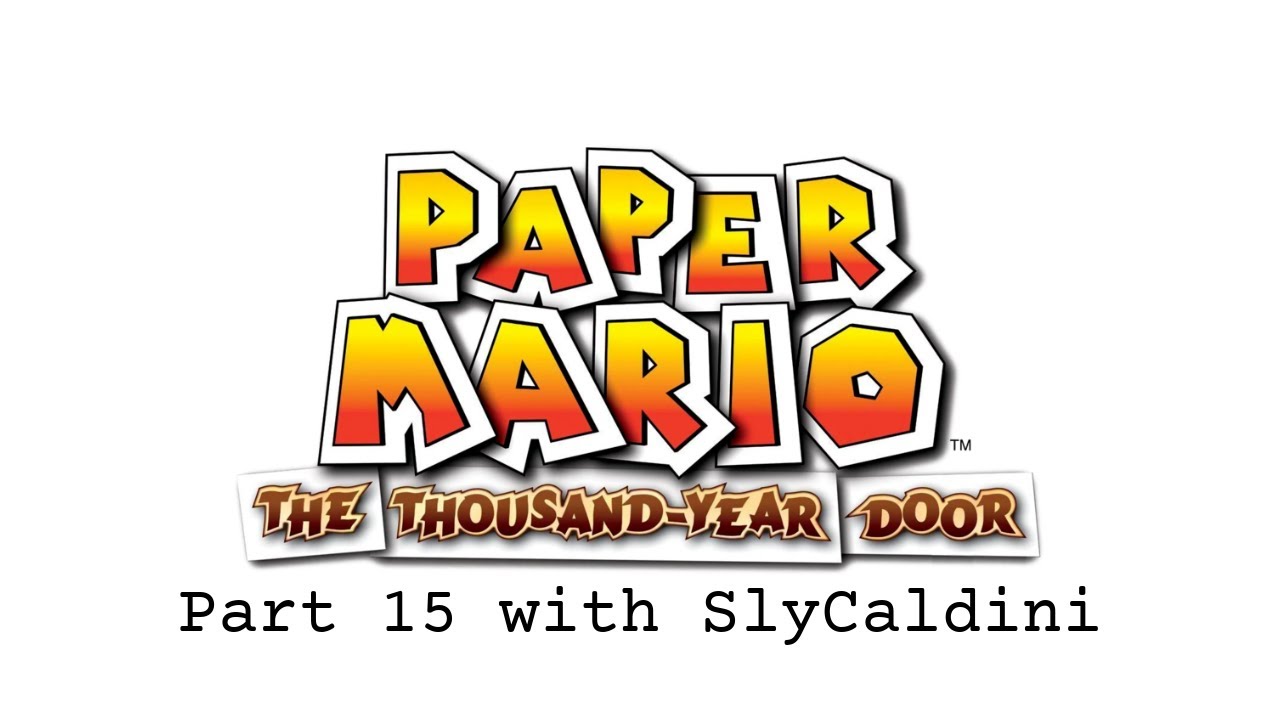 Paper Mario The Thousand Year Door Stream Part 15 with SlyCaldini