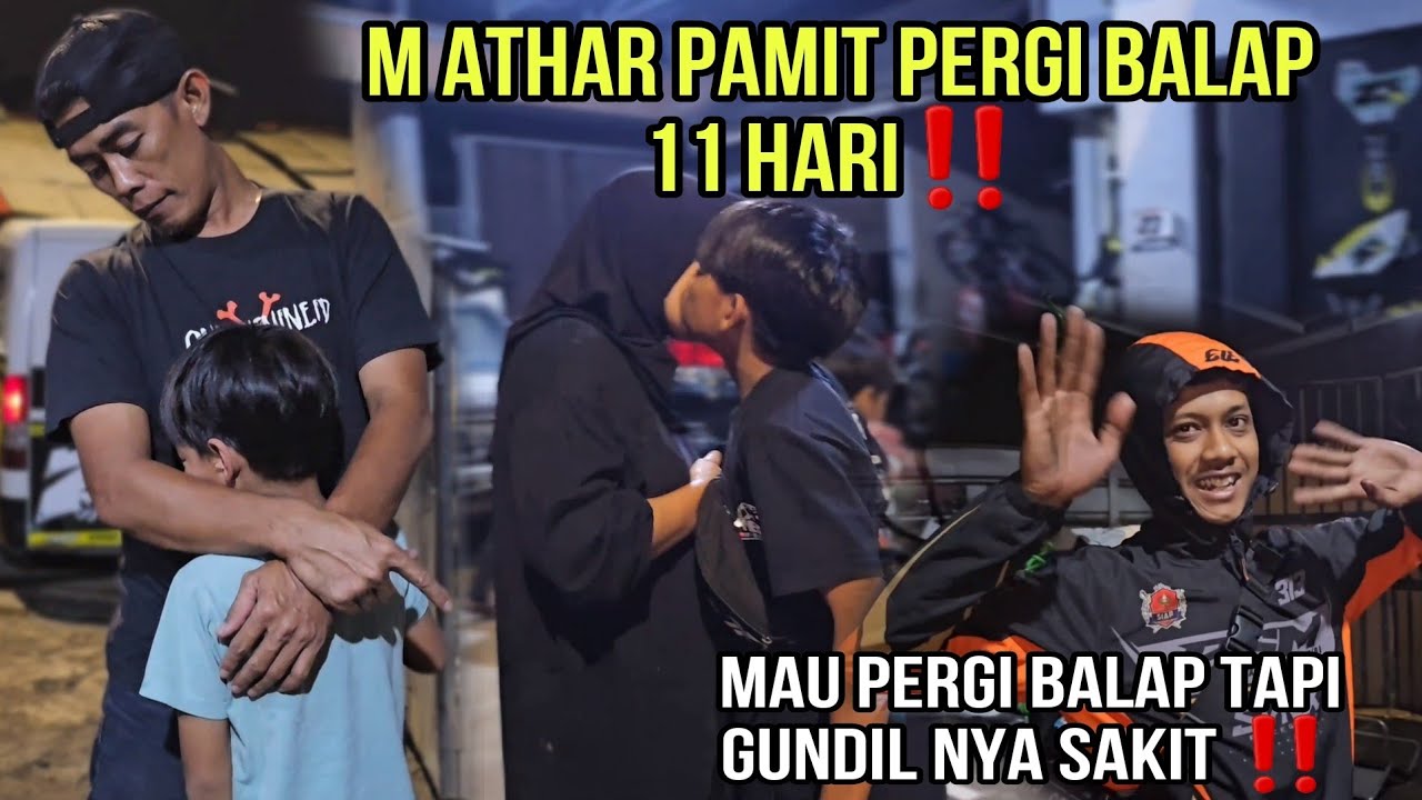 PART 2‼️ WAKTUNYA M ATHAR PAMITAN UNTUK PERGI BALAP‼️
