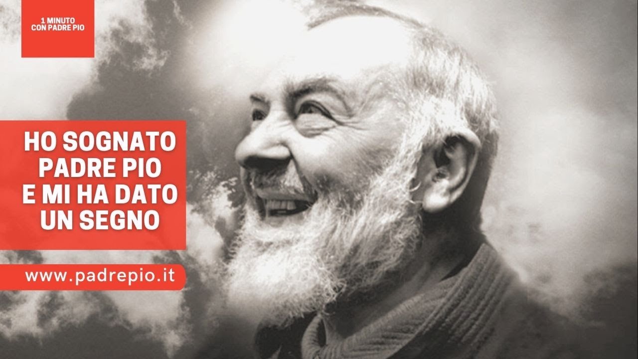 Ho sognato Padre Pio e mi ha dato un segno