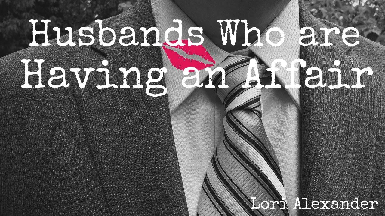 Husbands Who are Having an Affair