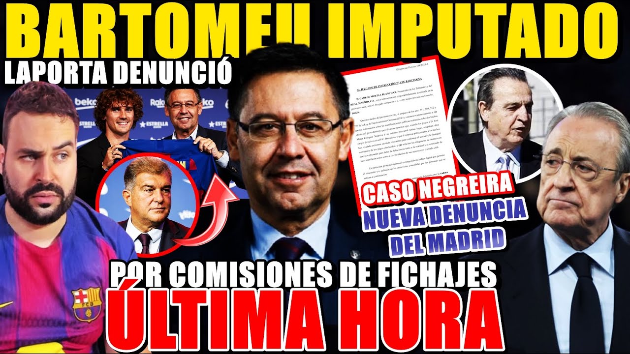 🚨BARTOMEU IMPUTADO tras DENUNCIA de LAPORTA &iexcl;COMISIONES FICHAJES! - El MADRID DENUNCIA por NEGREIRA