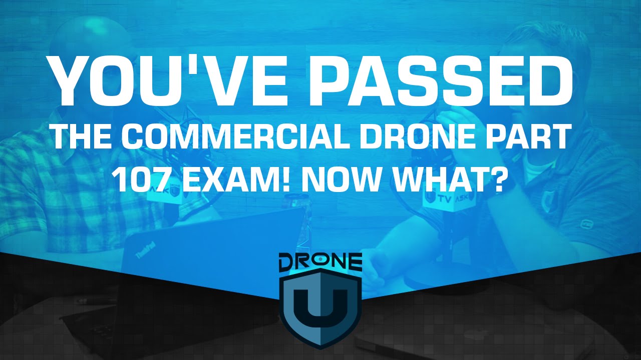 Вы сдали экзамен по коммерческим дронам Часть 107... что теперь?