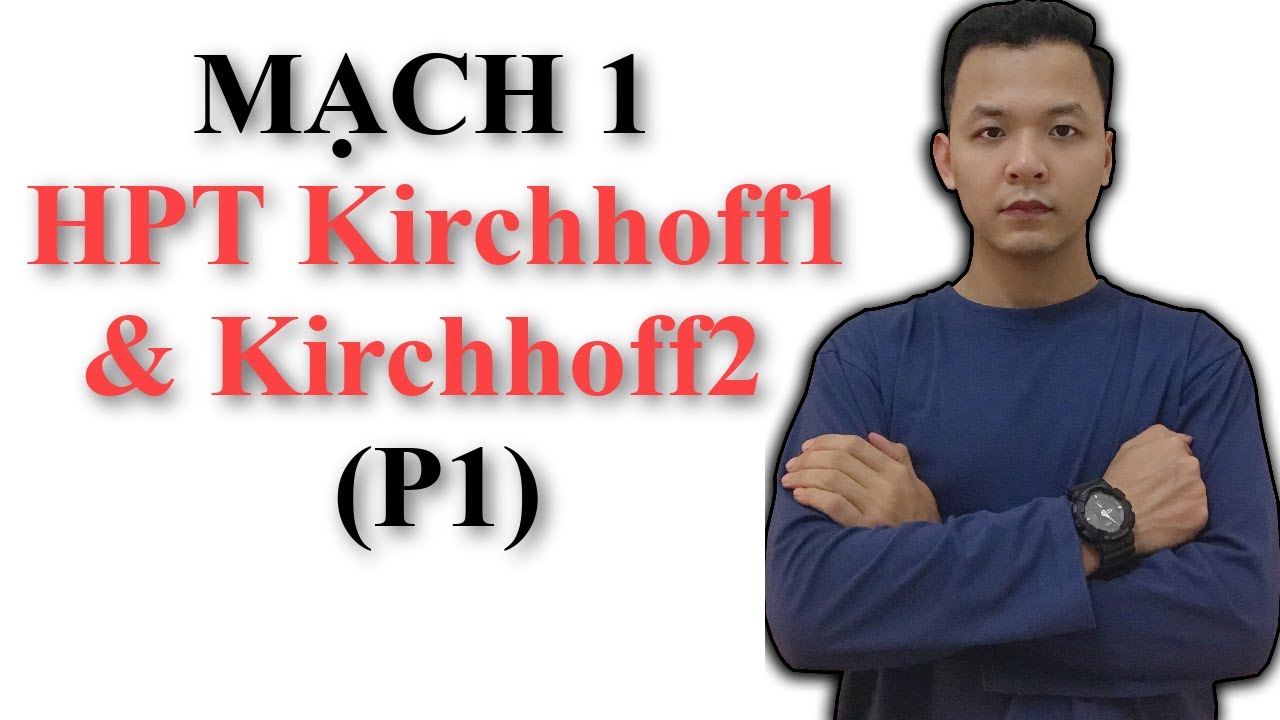 Mạch 1 : Định Luật Kirchhoff (P1)