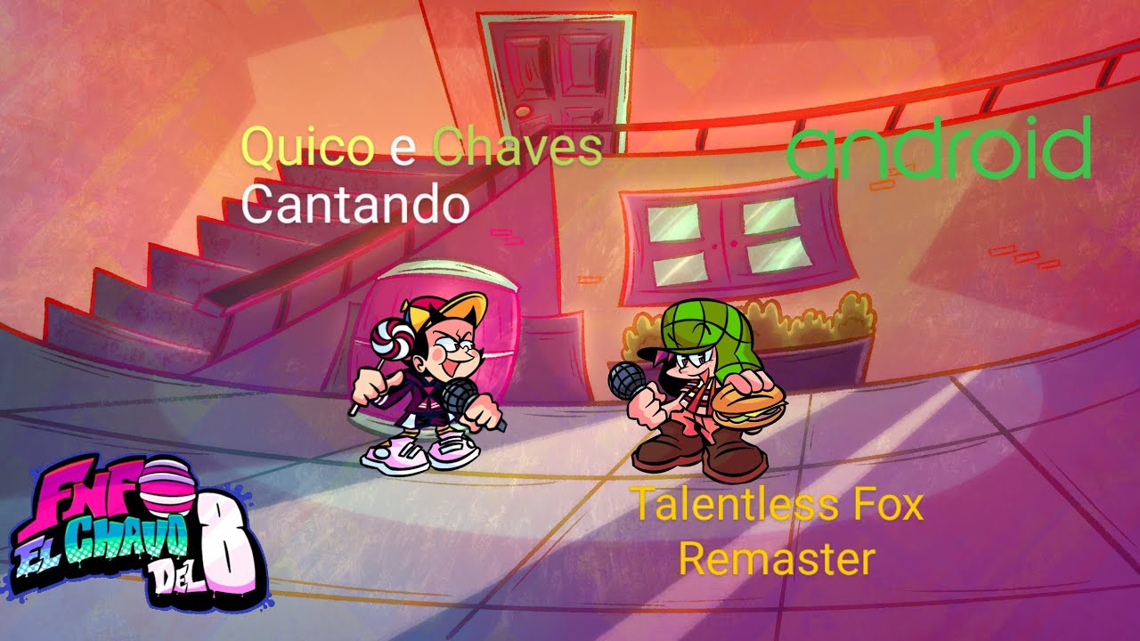 FNF Quico e Chaves Cantando Talentless Fox Remaster Android