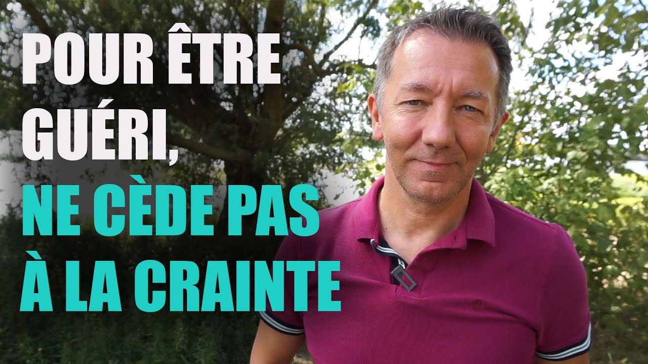 POUR ÊTRE GUÉRI, RESTE CALME ET NE CRAINS PAS (#18)