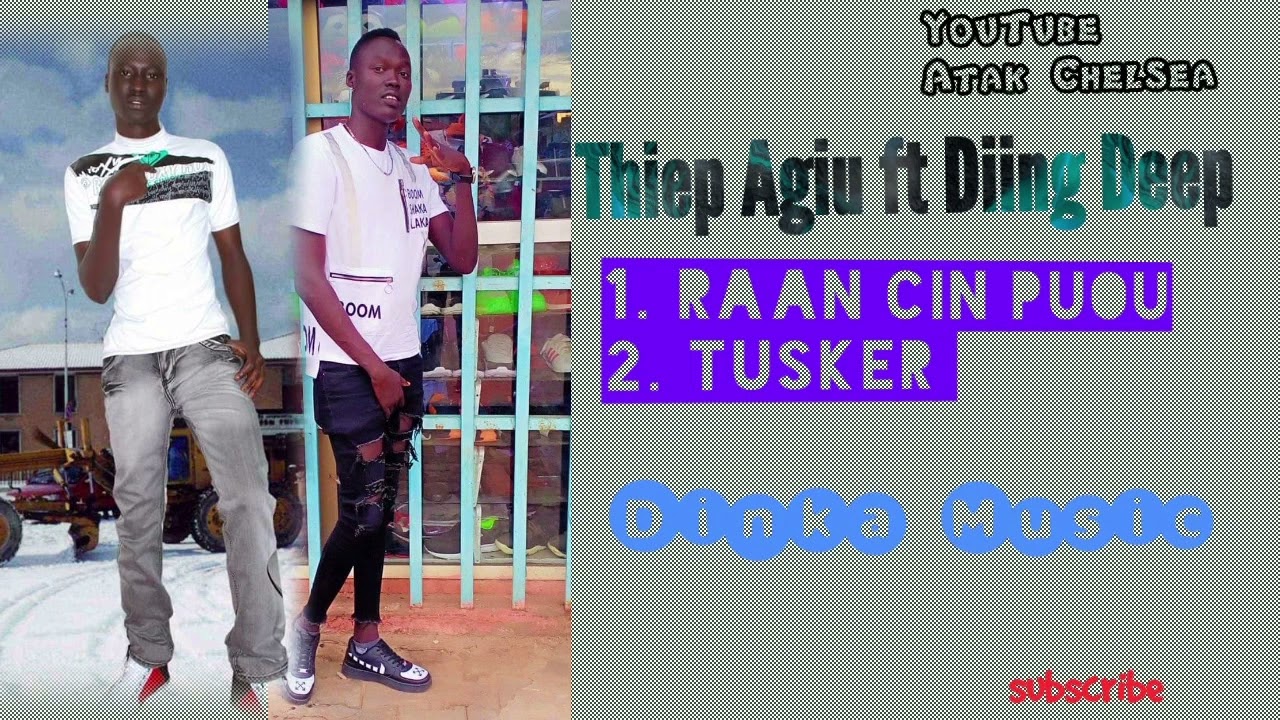 Thiep Agiu ft Diing Deep - Raan cin Puou & Tusker - Dinka Music 2017 - South Sudan Music