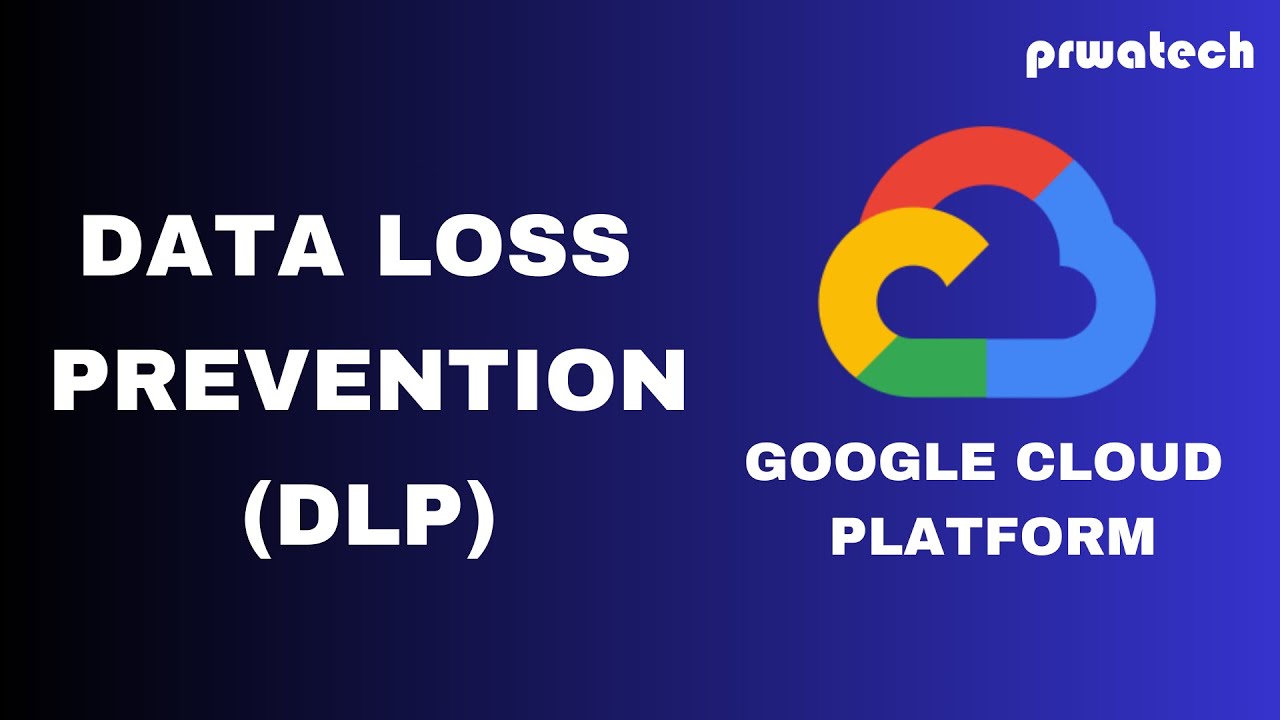 Data Loss Prevention on Google Cloud Platform | Prwatech