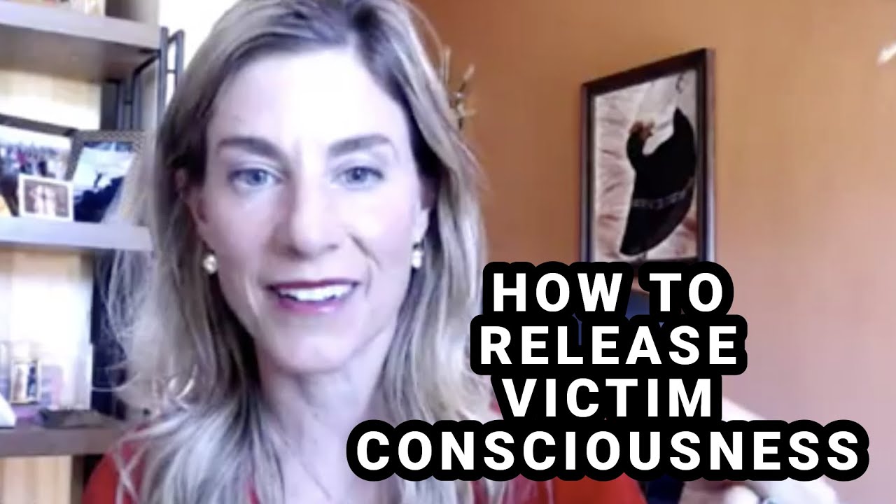 How to Release Victim Consciousness