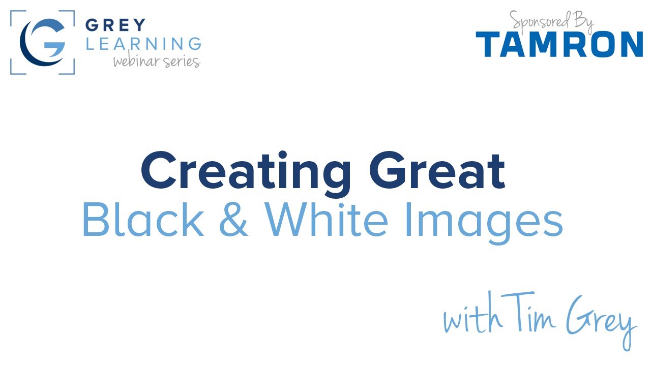 GreyLearning Webinar: Creating Great Black and White Images