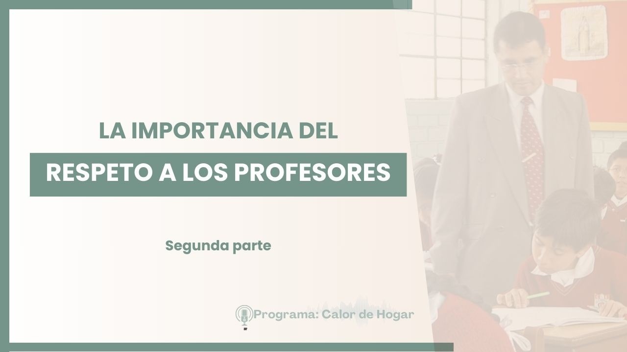 La importancia del respeto a los profesores | Segunda  parte