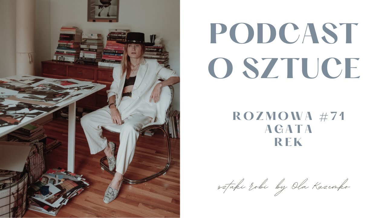 JAK ZACZĄĆ TWORZYĆ KOLAŻE? Agata Rek sztuki robi rozmowa #71 | podcast o sztuce