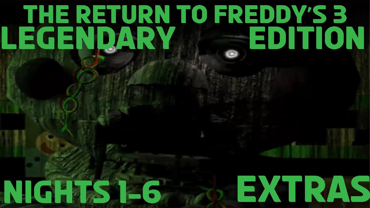 The Return to Freddy's 3: Legendary Edition | Nights 1-6 + Extras