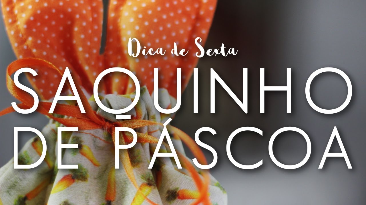Dica de Sexta: Saquinho de Páscoa COM MOLDE (Tutorial Patchwork)