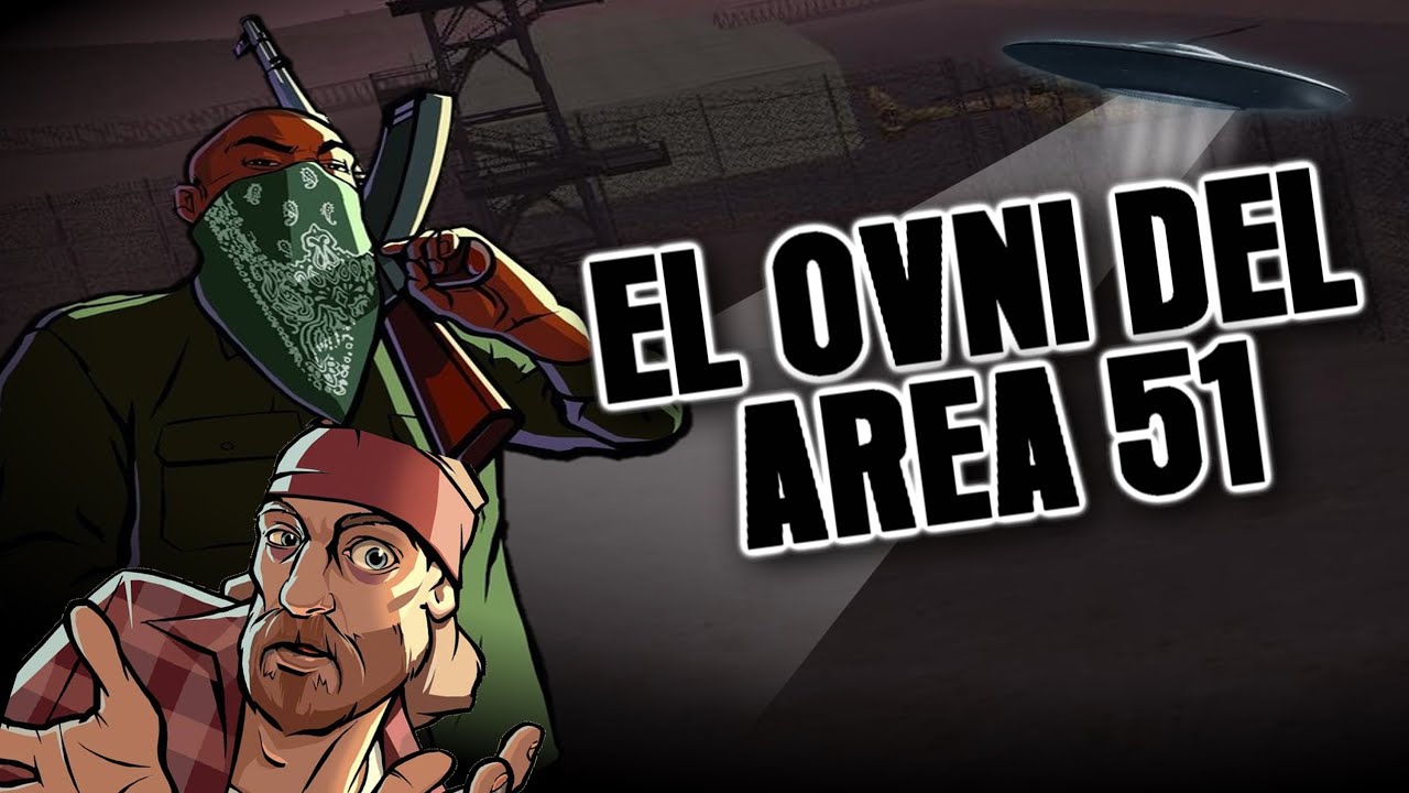 Gta Sa | El OVNI Del Area 51 (Loquendo)