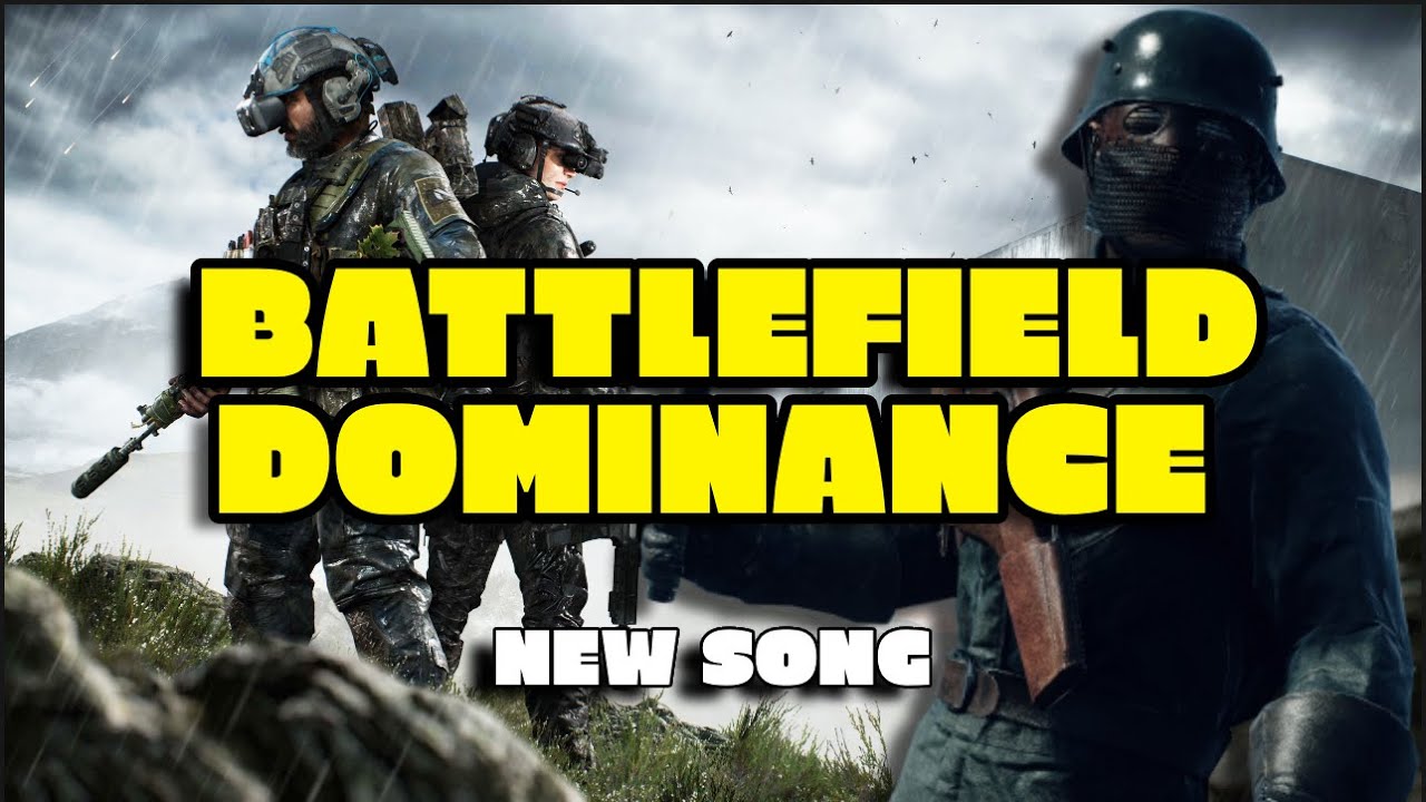 Battlefield Dominance - A Battlefield SONG