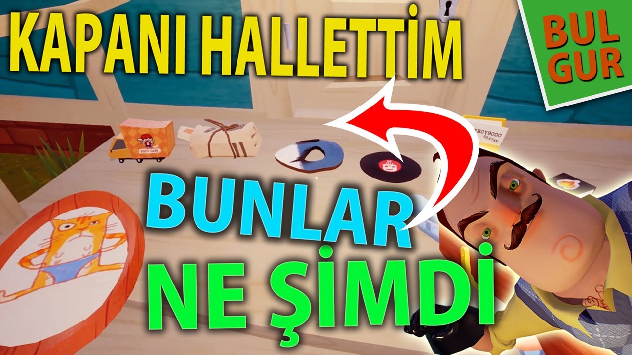 Kapanı Hallettik Gizemlere Takıldık, Hello Neighbor Bulgur