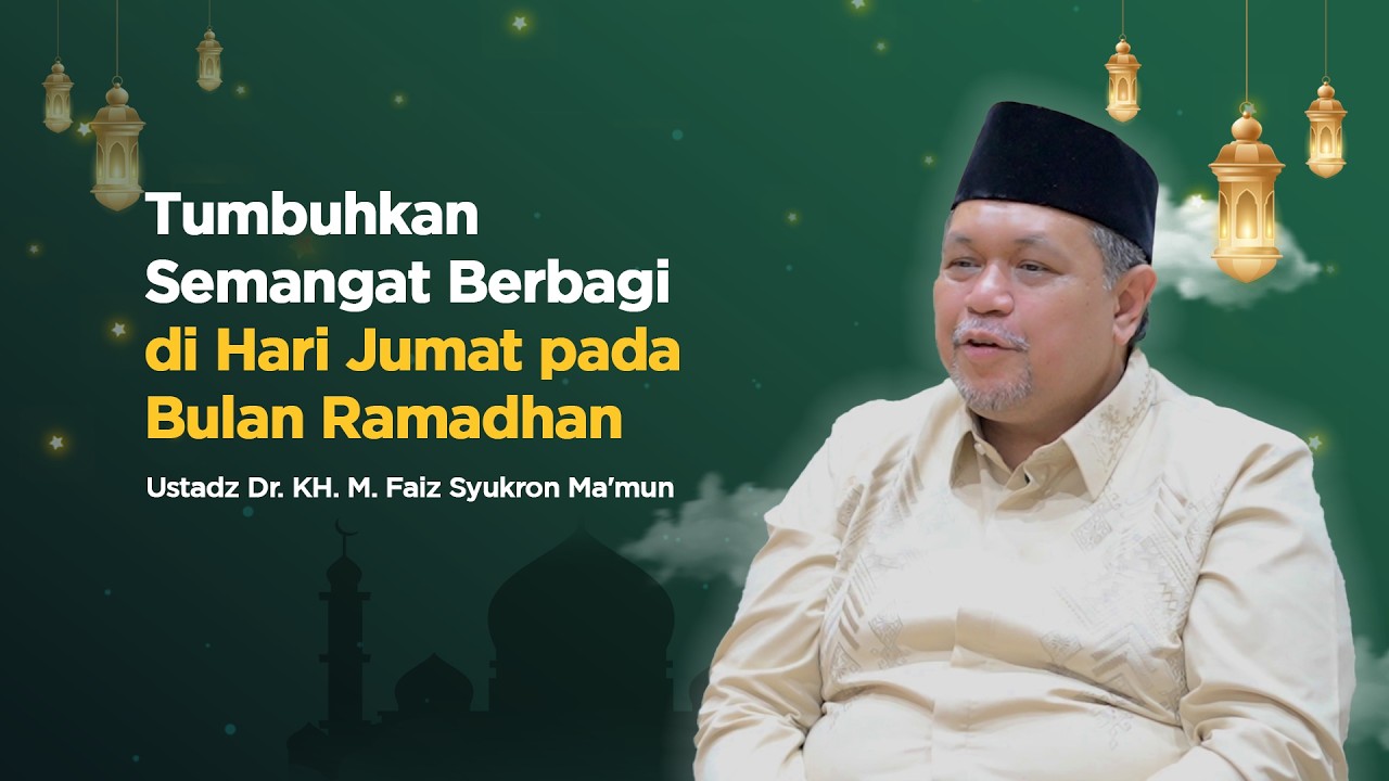 KAJIAN MENJELANG BERBUKA | TUMBUHKAN SEMANGAT BERBAGI - Ustadz Dr. KH. M. Faiz Syukron Ma'mun