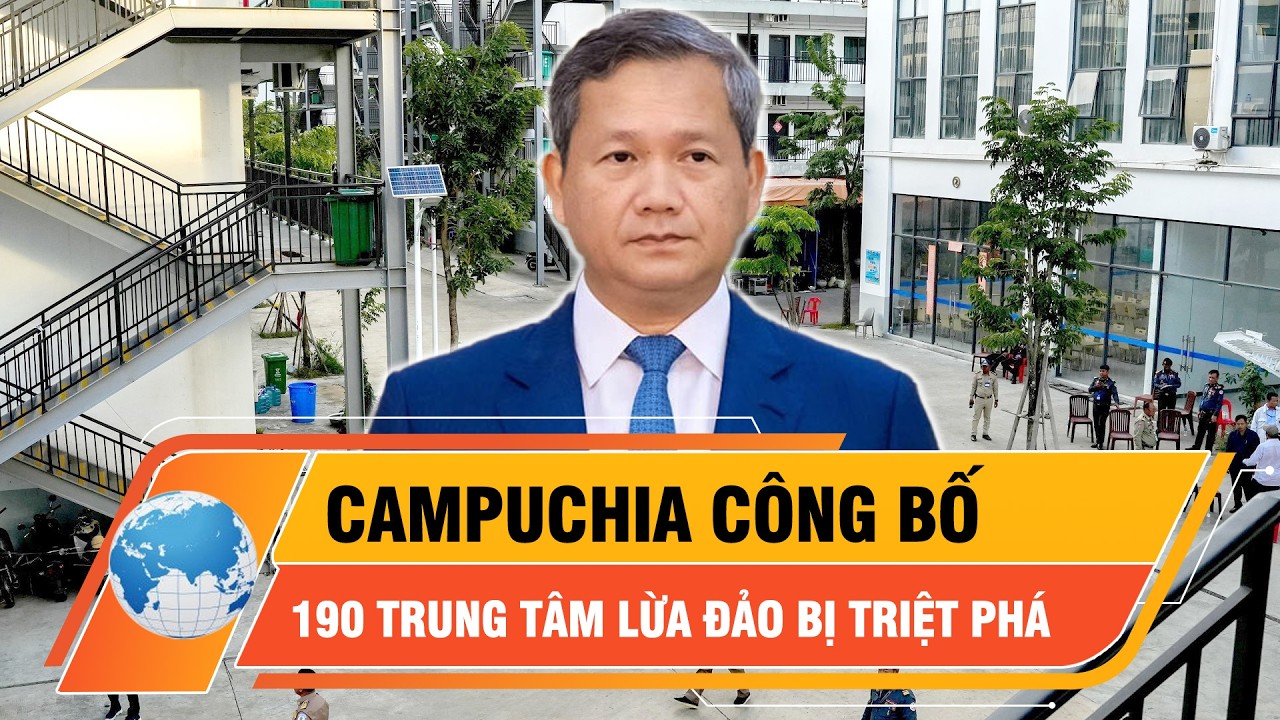 Campuchia chính thức công bố số lượng trung tâm lừa đảo bị triệt phá | Thời Sự