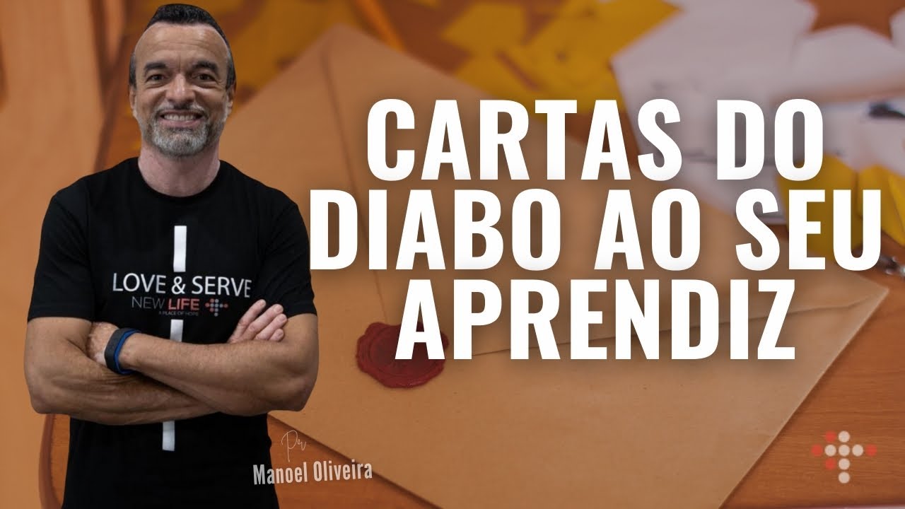 Cartas do diabo ao seu aprendiz | Pr. Manoel Oliveira | New Life Church
