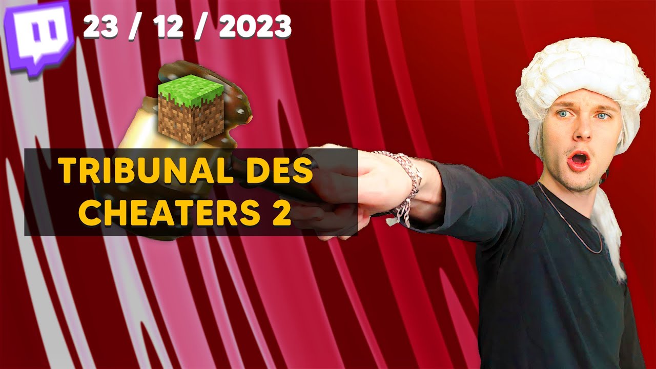 LE TRIBUNAL DES CHEATERS 2 ! ⚖️🔨 - 23 / 12 / 2023