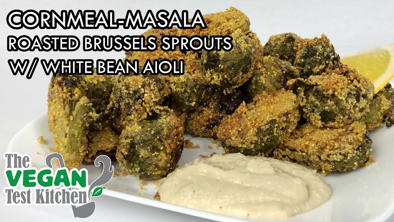 Cornmeal-Masala Roasted Brussels Sprouts | White Bean Aioli | The Vegan Test Kitchen