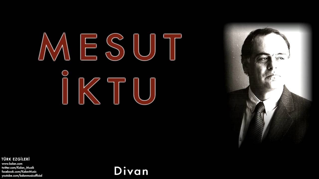 Mesut İktu - Divan [ T&uuml;rk Ezgileri &copy; 2010 Kalan M&uuml;zik ]
