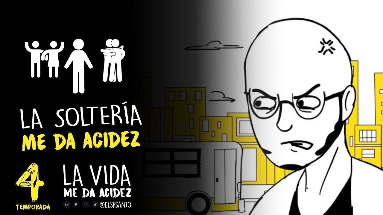 La soltería me da acidez