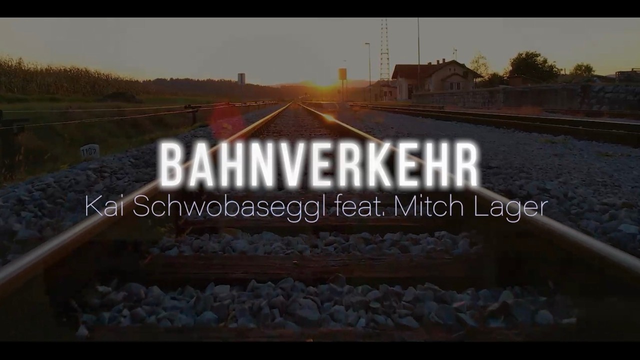 Bahnverkehr / Kai Schwobaseggl feat. Mitch Lager