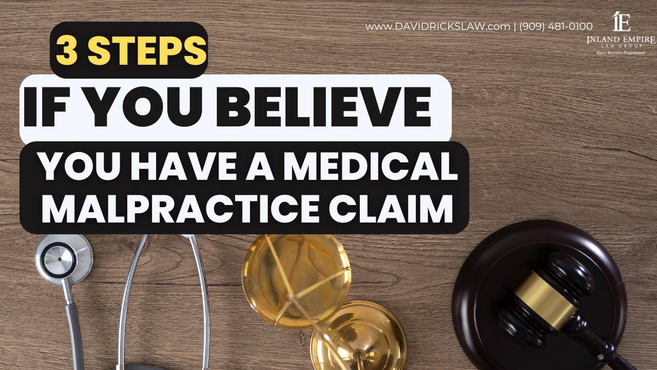 Three Steps to Take if You Believe You Have a Medical Malpractice Claim | Malpractice Attorney