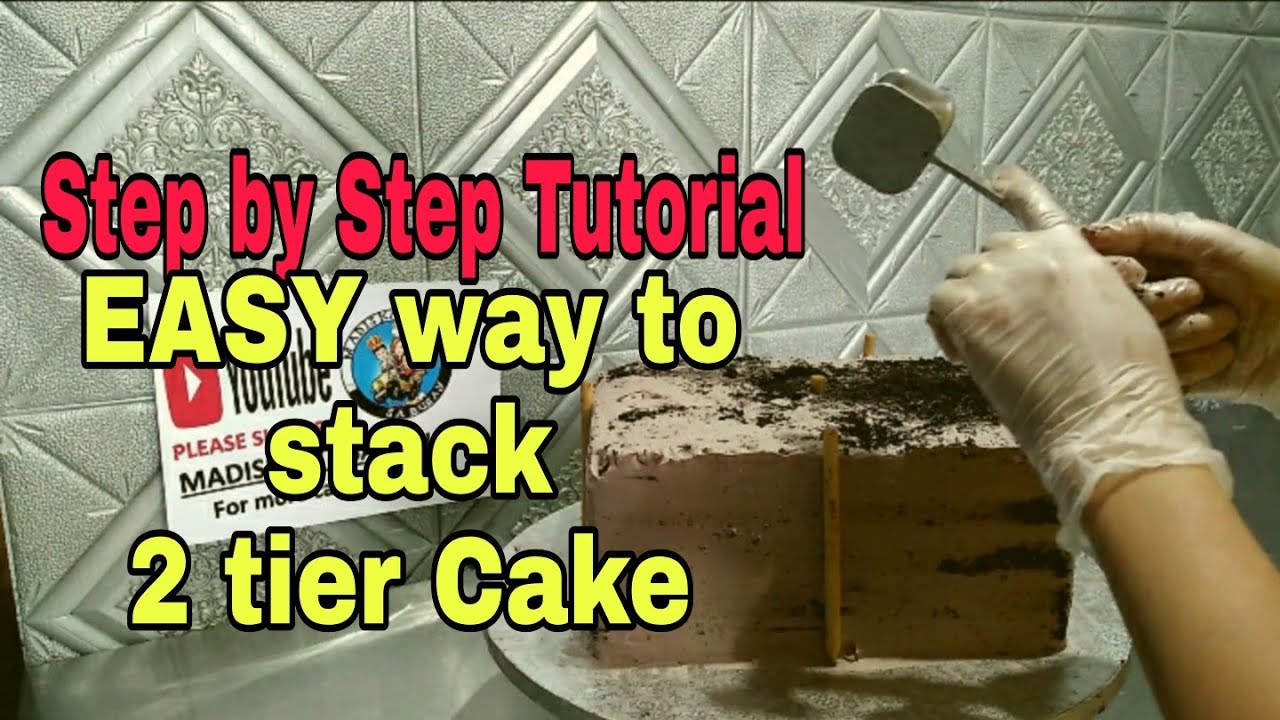 EASY WAY TO STACK a 2 TIER CAKE . STEP BY STEP TUTORIAL   / NO FAST FORWARD .