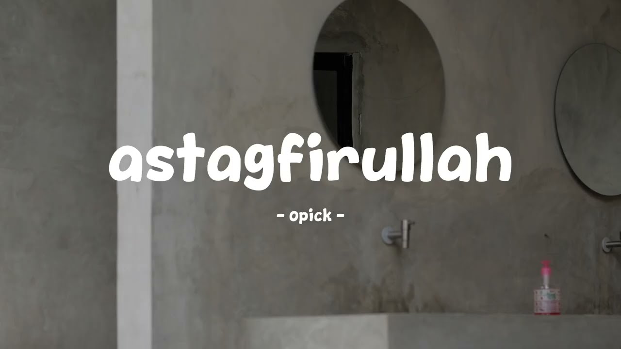 opick - astagfirullah - lirik.id