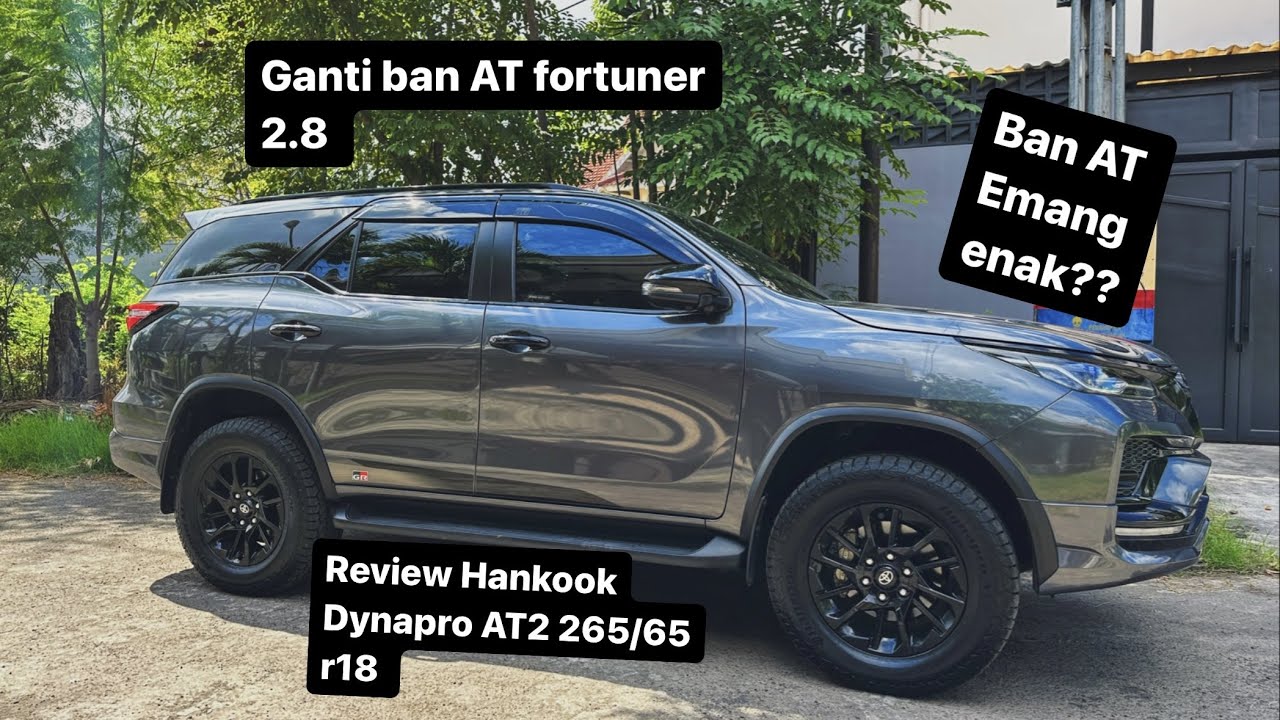 Eps 2. Fortuner 1GD 2.8 Gr Sport. Review ganti ban AT dengan ban hankook dynapro AT2 265/65 ring 18