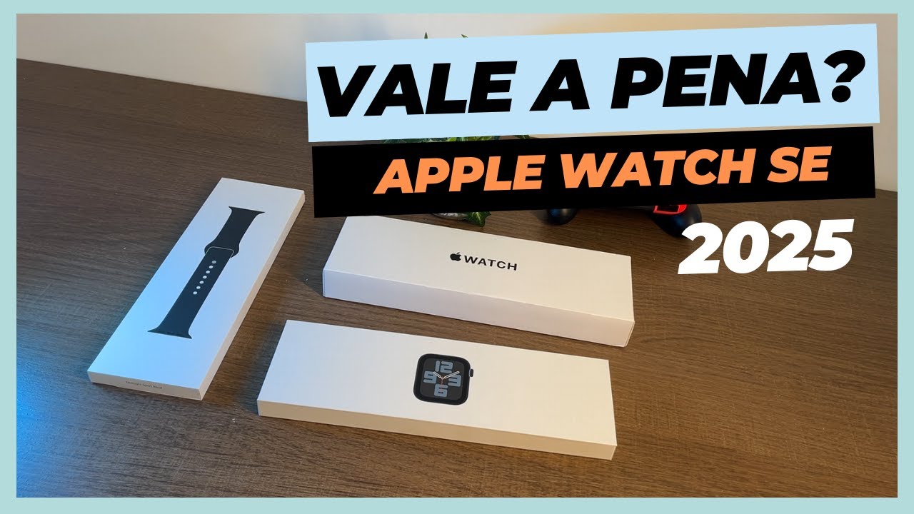 Apple Watch SE em 2025: Ainda vale a pena investir?
