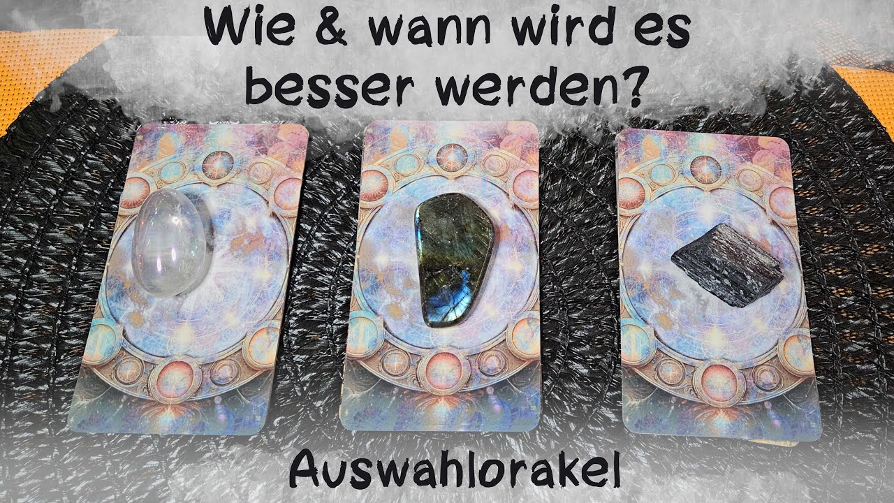 🔮Wann und wie wird es besser werden?🔮Auswahlorakel🔮